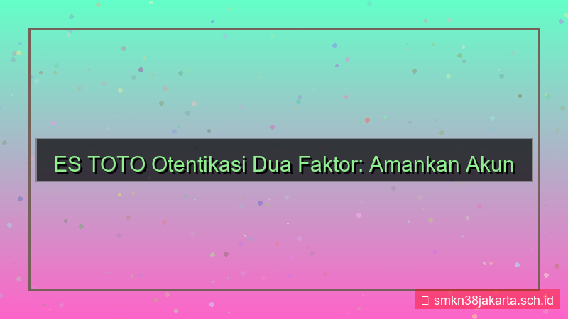 ES TOTO otentikasi dua faktor