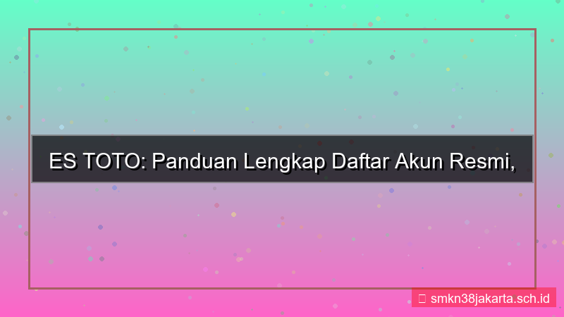 konten ES TOTO panduan lengkap daftar akun