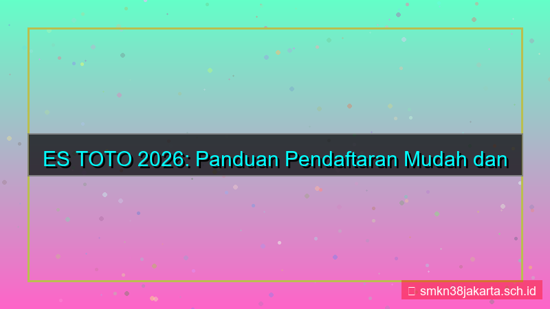 ilustrasi ES TOTO pendaftaran mudah dan aman 2026