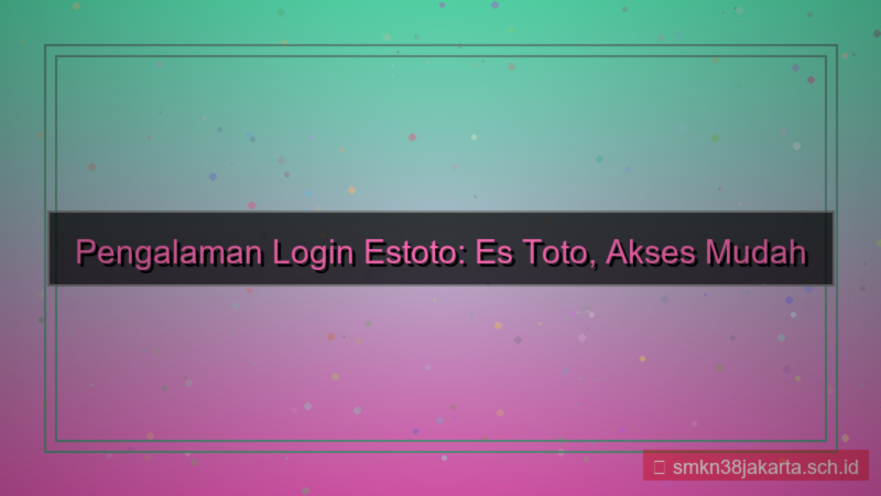 desain ES TOTO pengalaman login estoto