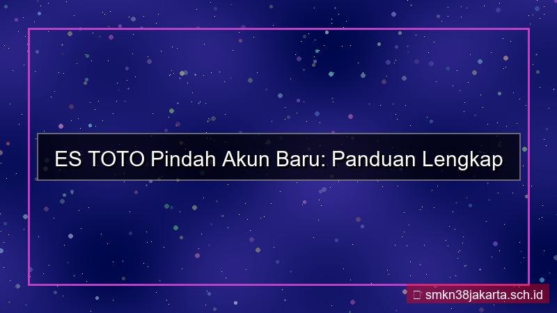 konten ES TOTO pindah akun baru
