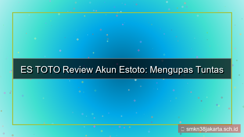 ES TOTO review akun estoto