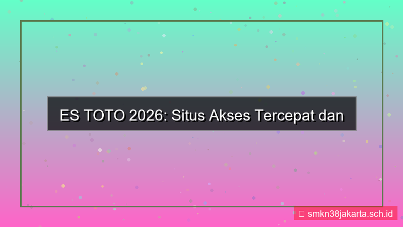 ES TOTO situs akses tercepat 2026