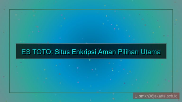 ES TOTO situs enkripsi aman