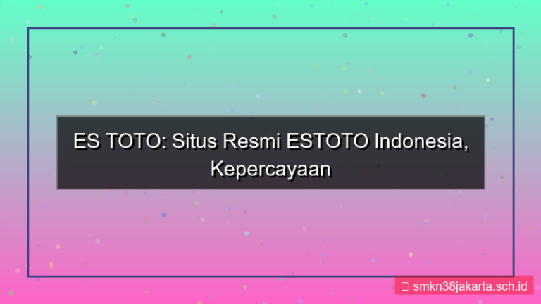 ES TOTO situs resmi estoto indonesia