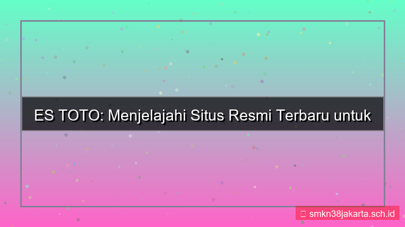 ilustrasi ES TOTO situs resmi terbaru