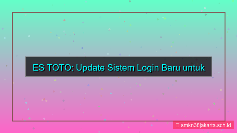 ES TOTO update sistem login baru
