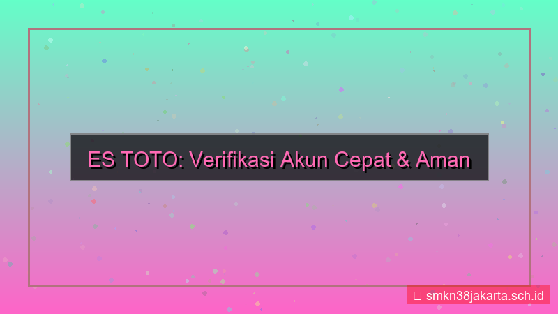 ES TOTO verifikasi akun cepat