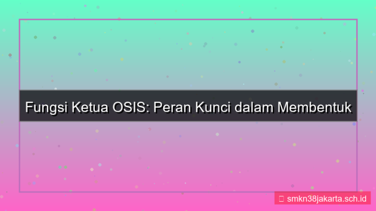 konten fungsi ketua osis