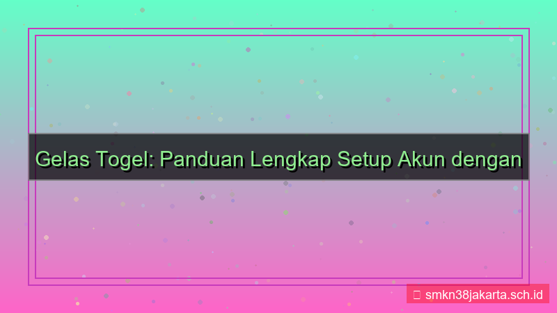 desain GELAS TOGEL 2fa setup akun