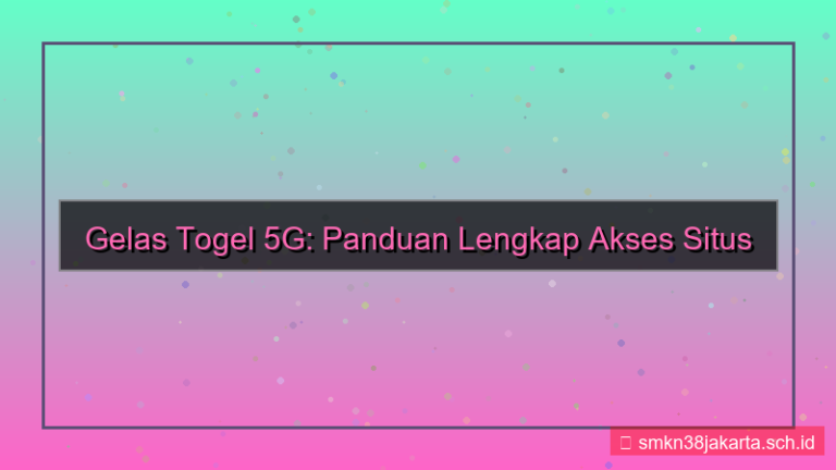 GELAS TOGEL 5g akses situs