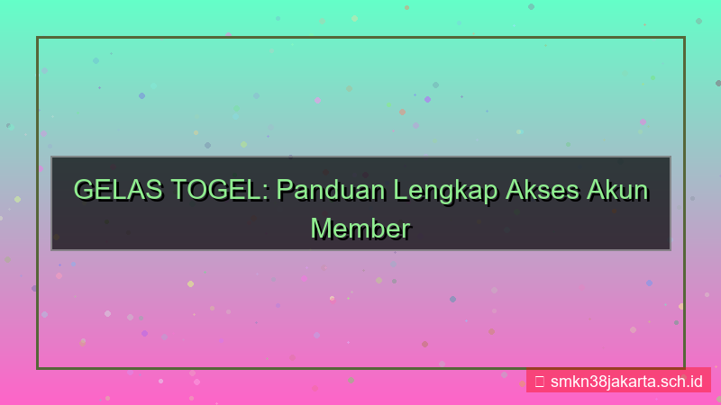 visual GELAS TOGEL akses akun member vip