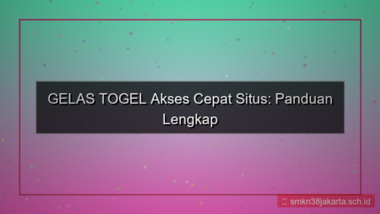 visual GELAS TOGEL akses cepat situs