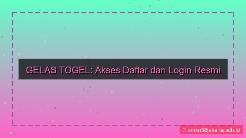 visual GELAS TOGEL akses daftar dan login resmi