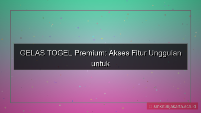 GELAS TOGEL akses fitur premium