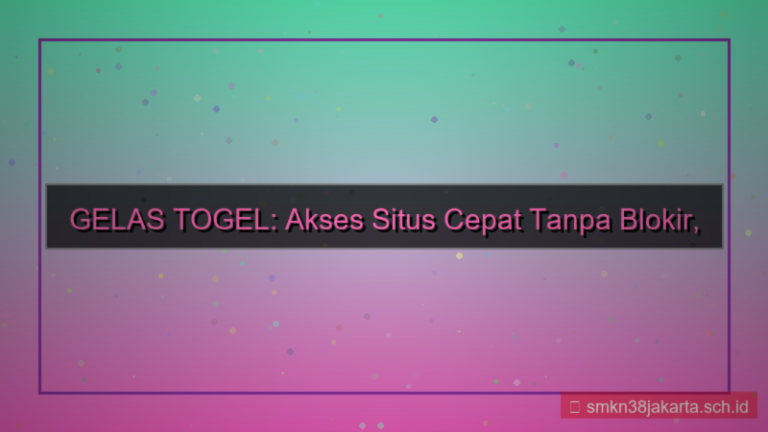 GELAS TOGEL akses situs cepat tanpa blokir