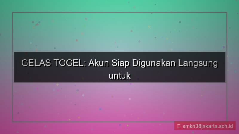 gambar GELAS TOGEL akun siap digunakan langsung