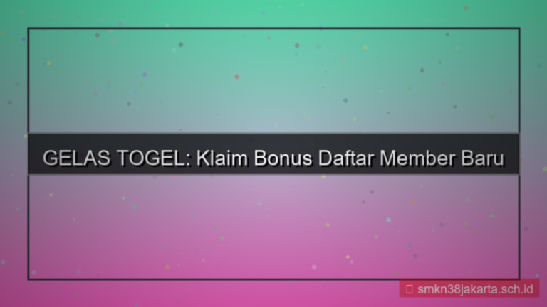 konten GELAS TOGEL bonus daftar member baru