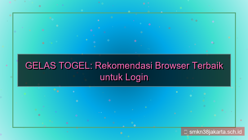 GELAS TOGEL browser rekomendasi login