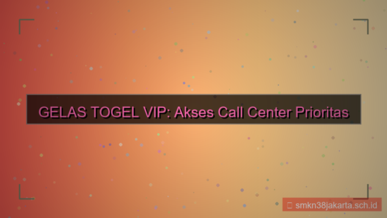 GELAS TOGEL call center vip