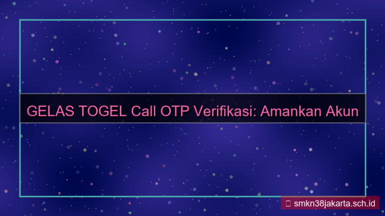 GELAS TOGEL call otp verifikasi