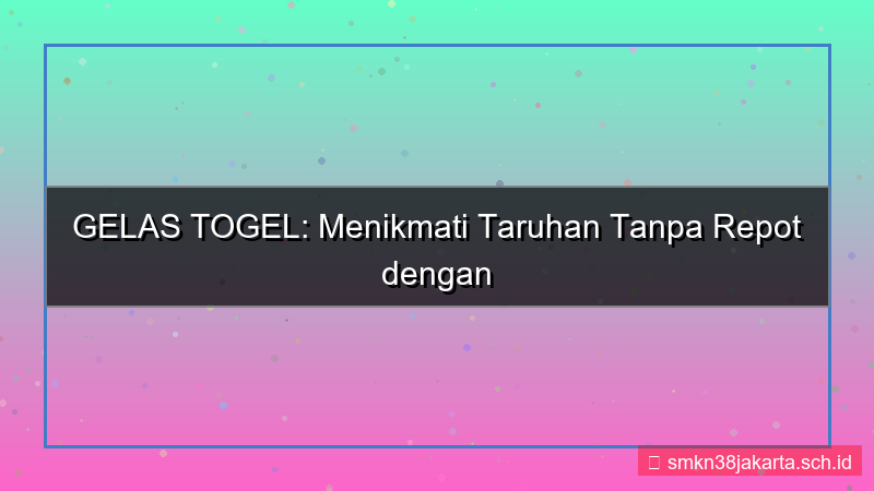GELAS TOGEL captcha mudah diisi