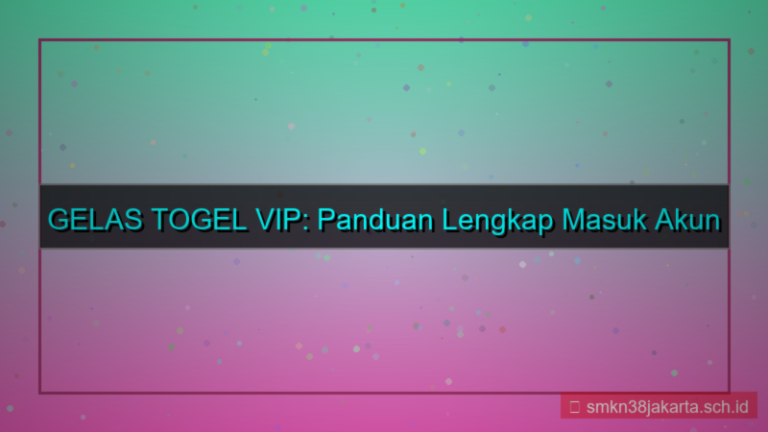 GELAS TOGEL cara masuk akun member vip