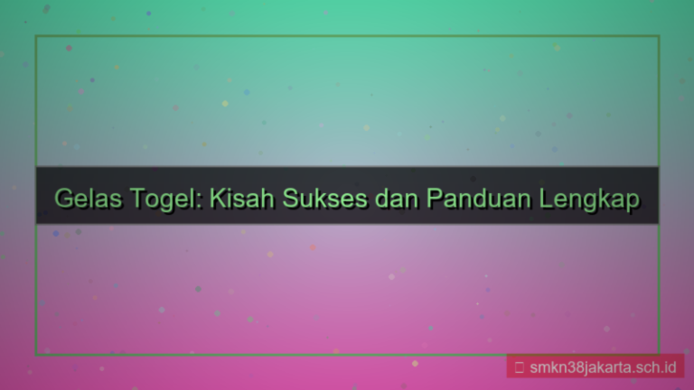 GELAS TOGEL cerita sukses daftar gelastogel
