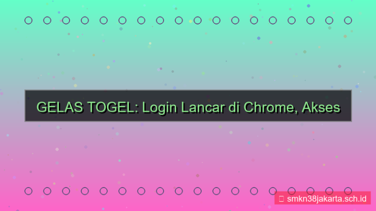 visual GELAS TOGEL chrome login lancar