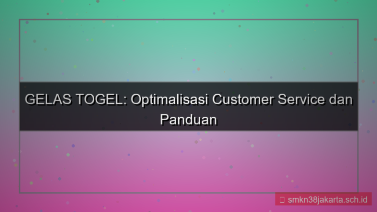 GELAS TOGEL customer service daftar