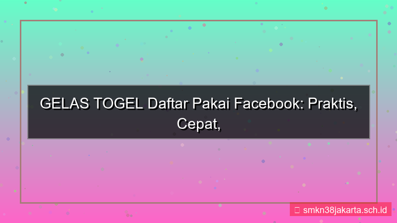 visual GELAS TOGEL daftar pakai facebook