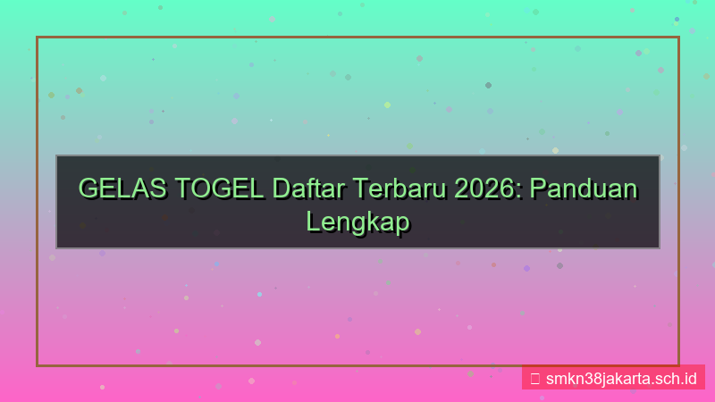 tampilan GELAS TOGEL daftar terbaru 2026