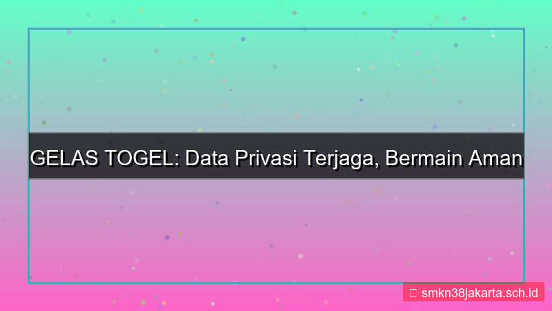 gambar GELAS TOGEL data privasi terjaga