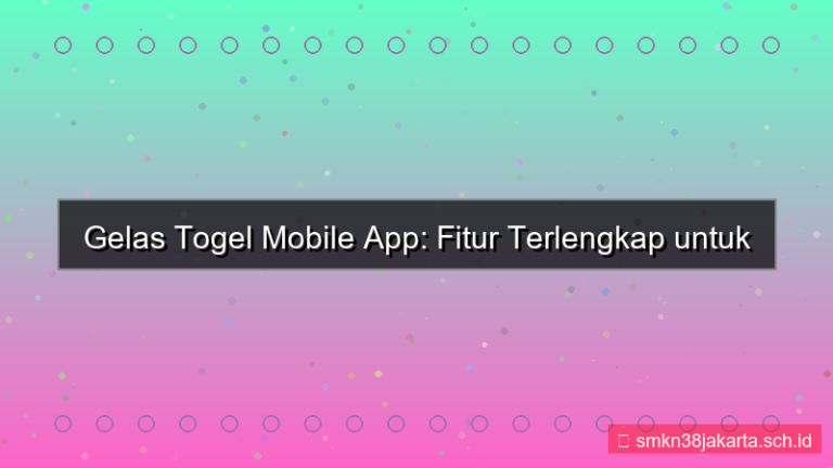 tampilan GELAS TOGEL fitur aplikasi mobile
