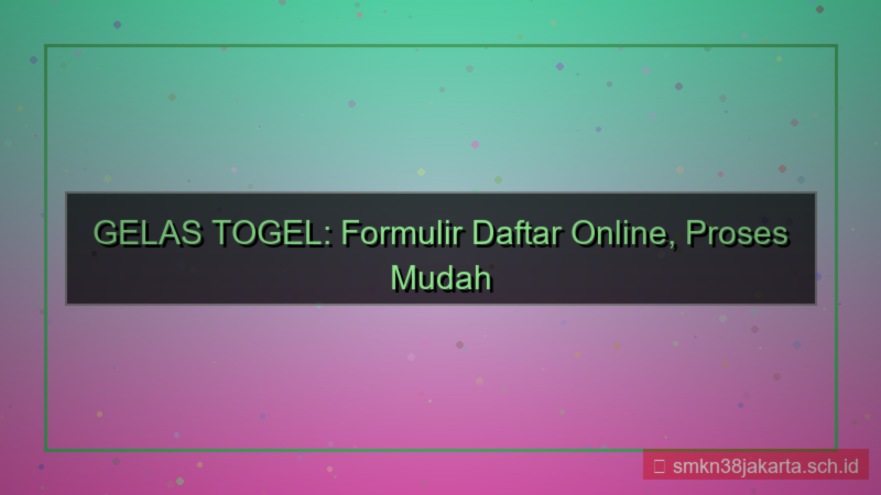 GELAS TOGEL formulir daftar online