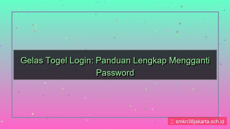 visual GELAS TOGEL ganti password login