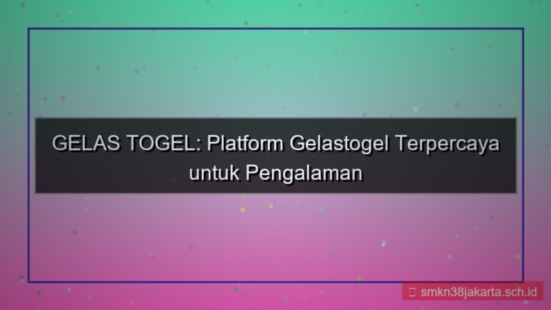 desain GELAS TOGEL gelastogel platform terpercaya
