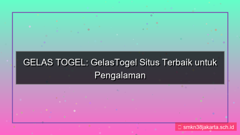konten GELAS TOGEL gelastogel situs terbaik
