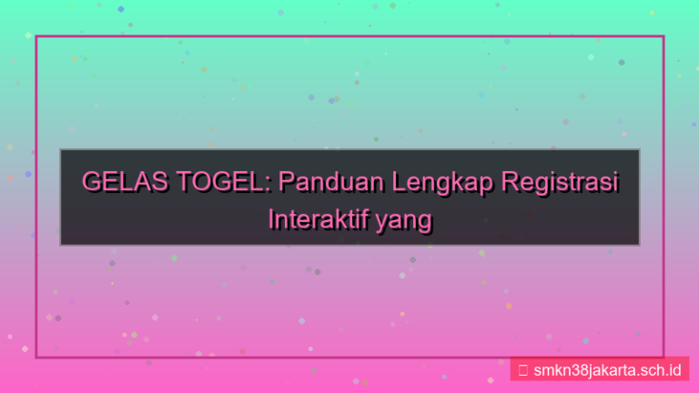 konten GELAS TOGEL halaman registrasi interaktif