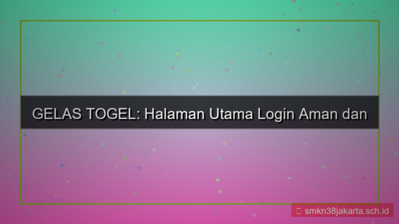 konten GELAS TOGEL halaman utama login