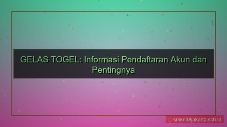 GELAS TOGEL info pendaftaran akun 2026