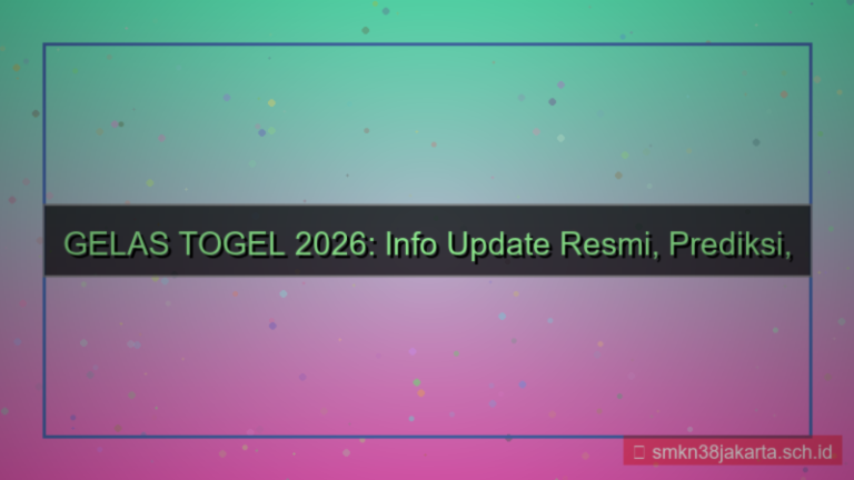 GELAS TOGEL info update resmi 2026