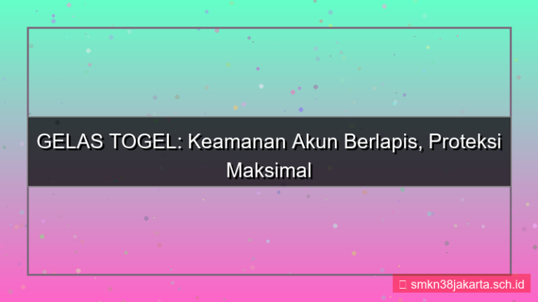 gambar GELAS TOGEL keamanan berlapis akun