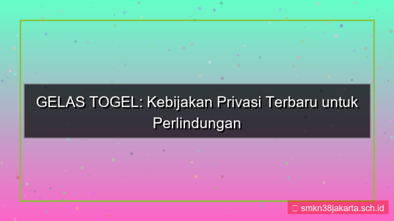 GELAS TOGEL kebijakan privasi terbaru