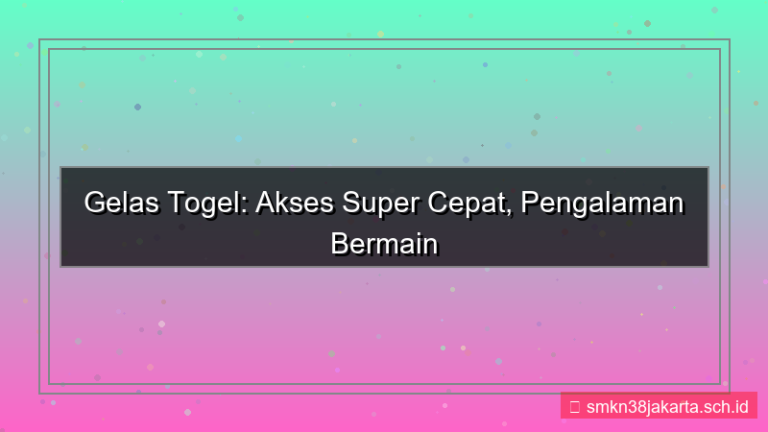 visual GELAS TOGEL kecepatan akses meningkat