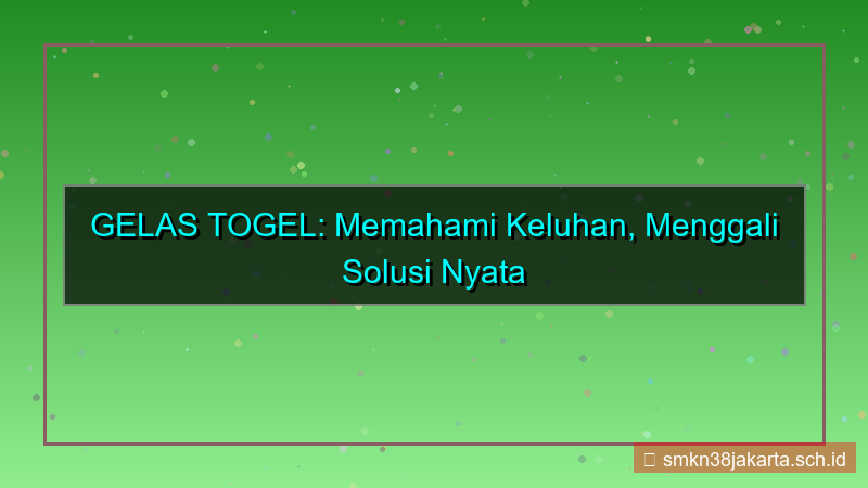 ilustrasi GELAS TOGEL keluhan daftar solusi