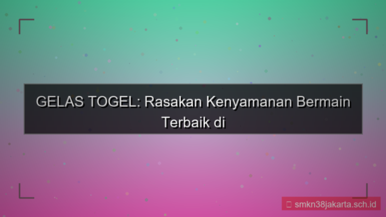 GELAS TOGEL kenyamanan bermain gelastogel
