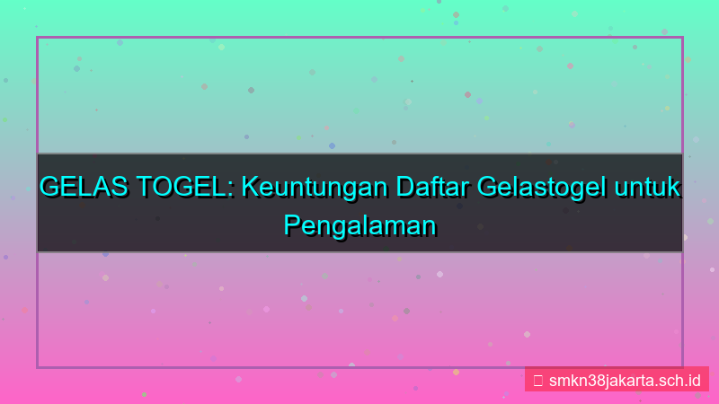 ilustrasi GELAS TOGEL keuntungan daftar gelastogel