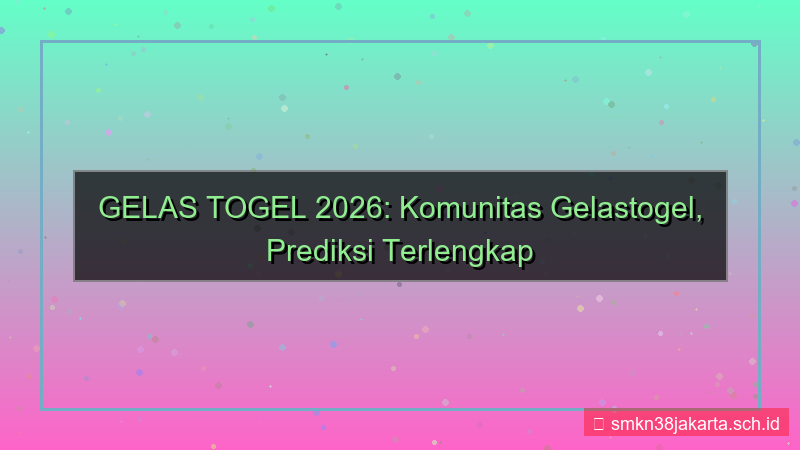 ilustrasi GELAS TOGEL komunitas gelastogel 2026