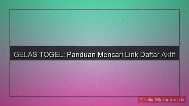 GELAS TOGEL link daftar aktif